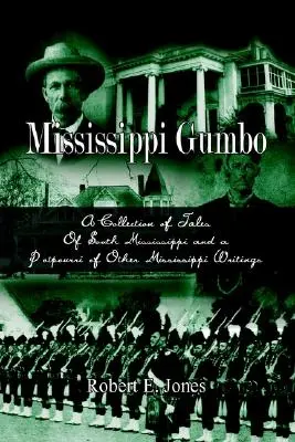 Mississippi Gumbo: Vydanie knihy: Zbierka príbehov z južného Mississippi a výber ďalších textov z Mississippi - Mississippi Gumbo: A Collection of Tales Of South Mississippi and a Potpourri of Other Mississippi Writings