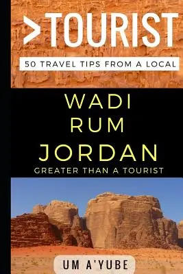 Viac ako turista - Wadi Rum Jordánsko: 50 cestovateľských tipov od miestnych - Greater Than a Tourist - Wadi Rum Jordan: 50 Travel Tips from a Local