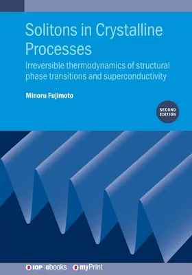 Solitóny v kryštalických procesoch (2. vydanie): Nevratná termodynamika štruktúrnych fázových prechodov a supravodivosť - Solitons in Crystalline Processes (2nd Edition): Irreversible thermodynamics of structural phase transitions and superconductivity