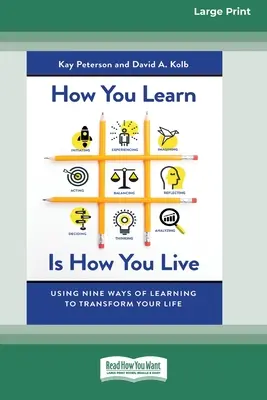Ako sa učíš, tak žiješ: (16pt Large Print Edition) - How You Learn Is How You Live: Using Nine Ways of Learning to Transform Your Life (16pt Large Print Edition)
