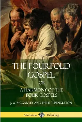 Štvorveršie evanjelium alebo harmónia štyroch evanjelií - The Fourfold Gospel Or, A Harmony of the Four Gospels