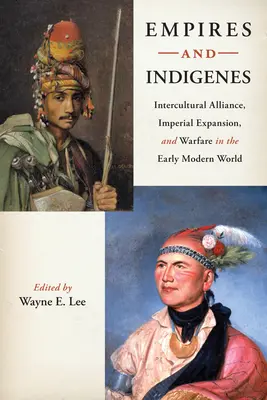 Impériá a domorodci: Medzikultúrne spojenectvo, imperiálna expanzia a vojenstvo v ranom novoveku - Empires and Indigenes: Intercultural Alliance, Imperial Expansion, and Warfare in the Early Modern World