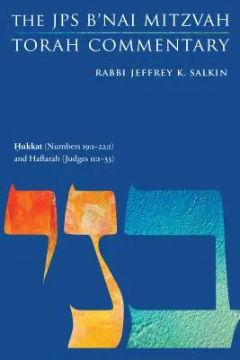 (JPS B'Nai Mitzvah Torah Commentary) - Hukkat (Numbers 19:1-22:1) and Haftarah (Judges 11:1-33): The JPS B'Nai Mitzvah Torah Commentary