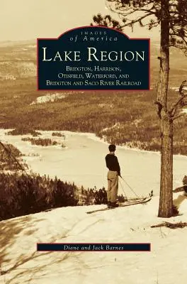 Jazerná oblasť: Bridgton, Harrison, Otisfield, Waterford, Bridgton a Saco River Railroad - Lake Region: Bridgton, Harrison, Otisfield, Waterford, and Bridgton and Saco River Railroad