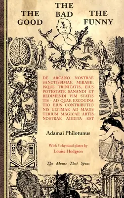 Dobrý Zlý Zábavný: de Arcano Nostrae Sanctissimae Mirabilisque Trinitatis - The Good The Bad The Funny: de Arcano Nostrae Sanctissimae Mirabilisque Trinitatis