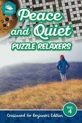 Pokoj a ticho Hádanky na odreagovanie Vol. 4: Krížovky pre začiatočníkov Edition - Peace and Quiet Puzzle Relaxers Vol 4: Crossword For Beginners Edition