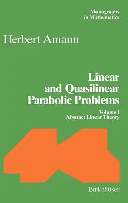 Lineárne a kvázilineárne parabolické problémy: Diel I: Abstraktná lineárna teória - Linear and Quasilinear Parabolic Problems: Volume I: Abstract Linear Theory
