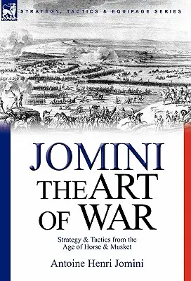 Umenie vojny: Stratégia a taktika z obdobia koní a muškiet - The Art of War: Strategy & Tactics from the Age of Horse & Musket