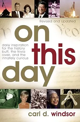 V tento deň: Každý deň inšpirácia pre milovníkov histórie, zaujímavostí a zvedavcov - On This Day: Daily Inspiration for the History Buff, the Trivia Lover, and the Innately Curious