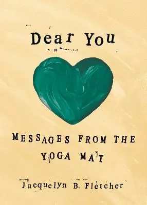 Drahá Ty: Posolstvá z podložky na jogu - Dear You: Messages From the Yoga Mat