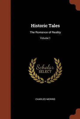 Historické príbehy: Román o realite; 1. zväzok - Historic Tales: The Romance of Reality; Volume 1