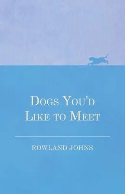 Psy, s ktorými by ste sa chceli zoznámiť - Dogs You'd Like to Meet