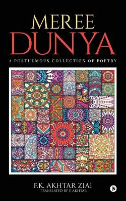 Meree Dunya (Môj svet): (Můj svet): Punjabi Ghazal, Geet and Nazm (Pandžábsky Ghazal, Geet a Nazm): Poézia: posmrtná zbierka poézie - Meree Dunya (My World): Punjabi Ghazal, Geet and Nazm: A Posthumous Collection of Poetry