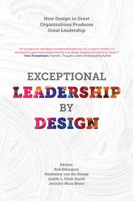 Výnimočné vodcovstvo podľa návrhu: Ako dizajn vo veľkých organizáciách vytvára skvelé vedenie - Exceptional Leadership by Design: How Design in Great Organizations Produces Great Leadership