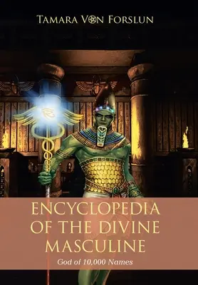 Encyklopédia božského mužského boha s 10 000 menami - Encyclopaedia of the the Divine Masculine God of 10,000 Names