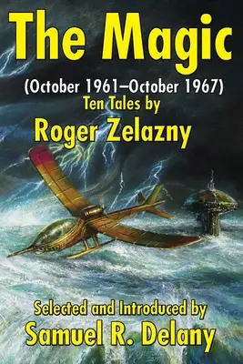 The Magic: (október 1961 - október 1967) Desať poviedok Rogera Zelazného - The Magic: (October 1961-October 1967) Ten Tales by Roger Zelazny