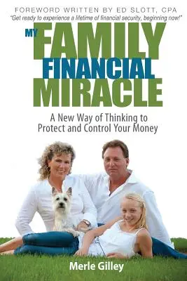 Môj rodinný finančný zázrak: Nový spôsob myslenia na ochranu a kontrolu vašich peňazí - My Family Financial Miracle: A New Way of Thinking to Protect and Control Your Money