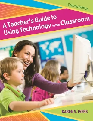 Príručka pre učiteľov o používaní technológií v triede - A Teacher's Guide to Using Technology in the Classroom