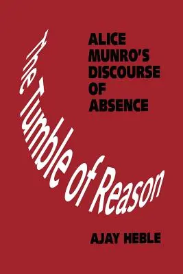 The Tumble of Reason: Diskurz neprítomnosti Alice Munroovej - The Tumble of Reason: Alice Munro's Discourse of Absence