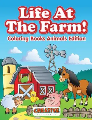 Život na farme! Omaľovánky Zvieratá Edícia - Life At The Farm! Coloring Books Animals Edition