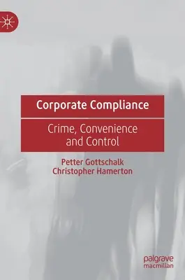 Corporate Compliance: Zločin, pohodlie a kontrola - Corporate Compliance: Crime, Convenience and Control