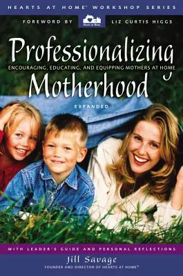 Profesionalizácia materstva: Podporovať, vzdelávať a vybavovať matky v domácnosti - Professionalizing Motherhood: Encouraging, Educating, and Equipping Mothers at Home