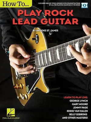 Ako hrať rockovú sólovú gitaru: Naučte sa hrať ako George Lynch, Gary Moore, Jimmy Page, Eddie Van Halen, Billy Gibbons a ďalší - How to Play Rock Lead Guitar: Learn to Play Like George Lynch, Gary Moore, Jimmy Page, Eddie Van Halen, Billy Gibbons & Others