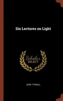 Šesť prednášok o svetle - Six Lectures on Light
