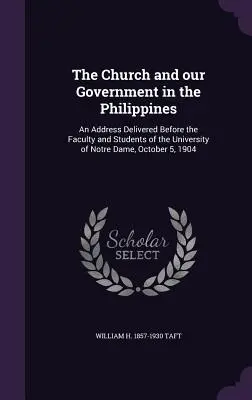 Cirkev a naša vláda na Filipínach: Príhovor prednesený pred fakultou a študentmi Univerzity Notre Dame 5. októbra 190 - The Church and our Government in the Philippines: An Address Delivered Before the Faculty and Students of the University of Notre Dame, October 5, 190