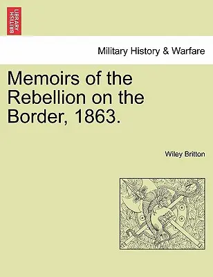 Spomienky na povstanie na hraniciach, 1863. - Memoirs of the Rebellion on the Border, 1863.