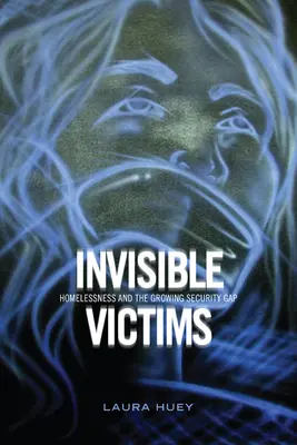 Neviditeľné obete: Bezdomovectvo a rastúca bezpečnostná priepasť - Invisible Victims: Homelessness and the Growing Security Gap
