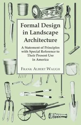Formálny dizajn v krajinnej architektúre - vyhlásenie o zásadách s osobitným zreteľom na ich súčasné používanie v Amerike - Formal Design in Landscape Architecture - A Statement of Principles with Special Reference to Their Present Use in America