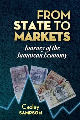 Od štátu k trhom: Cesta jamajského hospodárstva - From State To Markets: Journey of the Jamaican Economy