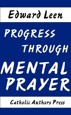 Pokrok prostredníctvom duševnej modlitby - Progress Through Mental Prayer
