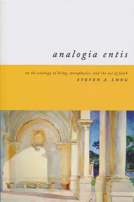 Analogia Entis: O analógii bytia, metafyziky a aktu viery - Analogia Entis: On the Analogy of Being, Metaphysics, and the Act of Faith