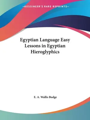 Egyptský jazyk Jednoduché lekcie egyptských hieroglyfov - Egyptian Language Easy Lessons in Egyptian Hieroglyphics