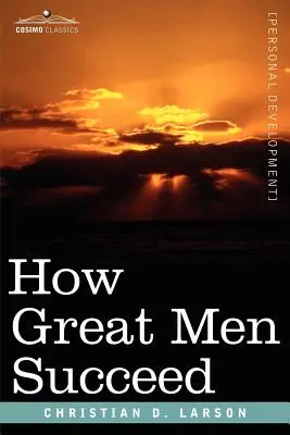 Ako sa darí veľkým mužom - How Great Men Succeed