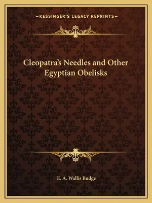 Kleopatrine ihly a iné egyptské obelisky - Cleopatra's Needles and Other Egyptian Obelisks