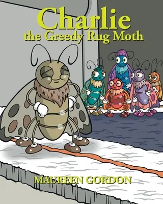 Chamtivý kobercový motýľ Charlie - Charlie the Greedy Rug Moth