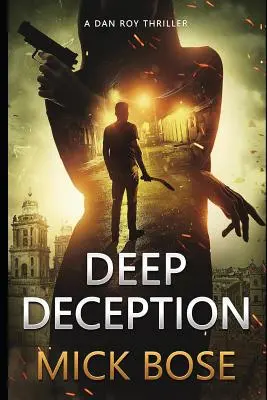 Hlboký podvod: Zločin: Zločin: Thriller Dana Roya - Deep Deception: A Dan Roy Thriller