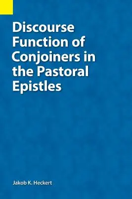 Diskurzná funkcia spojok v pastierskych listoch - Discourse Function of Conjoiners in the Pastoral Epistles