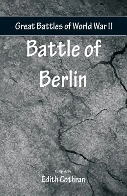 Veľké bitky druhej svetovej vojny - Bitka o Berlín - Great Battles of World War Two - Battle of Berlin