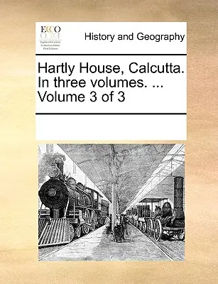 Hartly House, Kalkata. v troch zväzkoch. ... Zväzok 3 z 3 - Hartly House, Calcutta. in Three Volumes. ... Volume 3 of 3