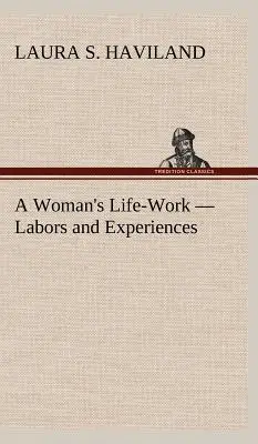 Životná práca ženy - práce a skúsenosti - A Woman's Life-Work - Labors and Experiences