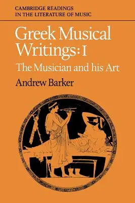 Grécke hudobné spisy: Hudobník a jeho umenie: 1. zväzok - Greek Musical Writings: Volume 1, the Musician and His Art