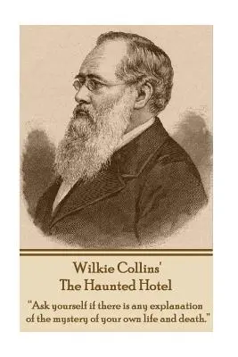 Strašidelný hotel Wilkieho Collinsa: „Spýtajte sa sami seba, či existuje nejaké vysvetlenie záhady vášho vlastného života a smrti.