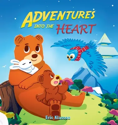 Dobrodružstvá do srdca, kniha 3: Hravé príbehy o rodinnej láske pre deti od 3 do 8 rokov - Adventures Into the Heart, Book 3: Playful Stories About Family Love for Kids Ages 3-8