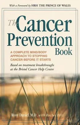 Kniha o prevencii rakoviny: Kompletný prístup mysle a tela k zastaveniu rakoviny skôr, ako sa začne - The Cancer Prevention Book: A Complete Mind/Body Approach to Stopping Cancer Before It Starts