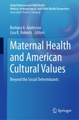 Materské zdravie a americké kultúrne hodnoty: Okrem sociálnych determinantov - Maternal Health and American Cultural Values: Beyond the Social Determinants