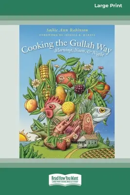 Varenie na spôsob Gullah, ráno, v poludnie a v noci [Standard Large Print 16 Pt Edition] - Cooking the Gullah Way, Morning, Noon, and Night [Standard Large Print 16 Pt Edition]
